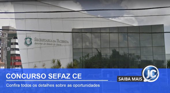 Concurso Sefaz CE: sede da Sefaz CE - Divulgação